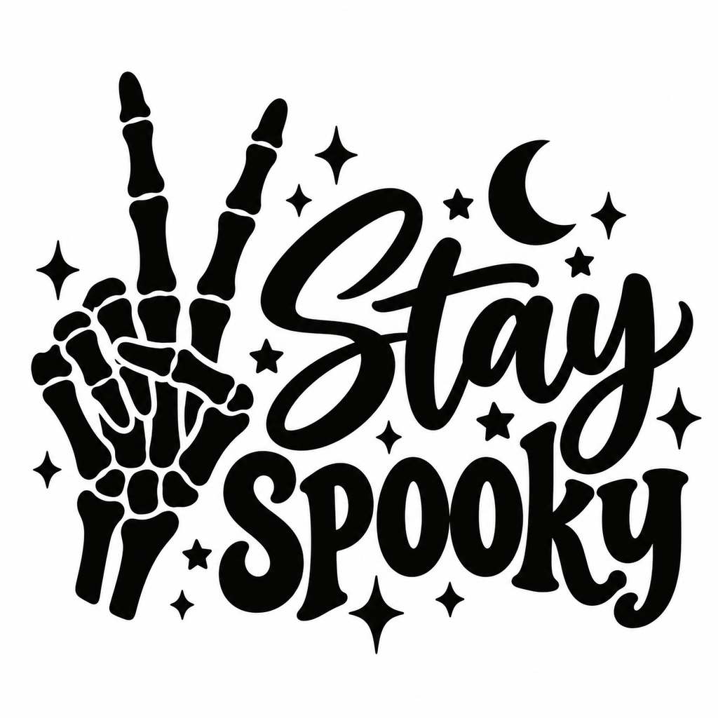 Black design of a skeleton hand making a peace sign next to the script words Stay Spooky, with a crescent moon, stars and sparkles around it